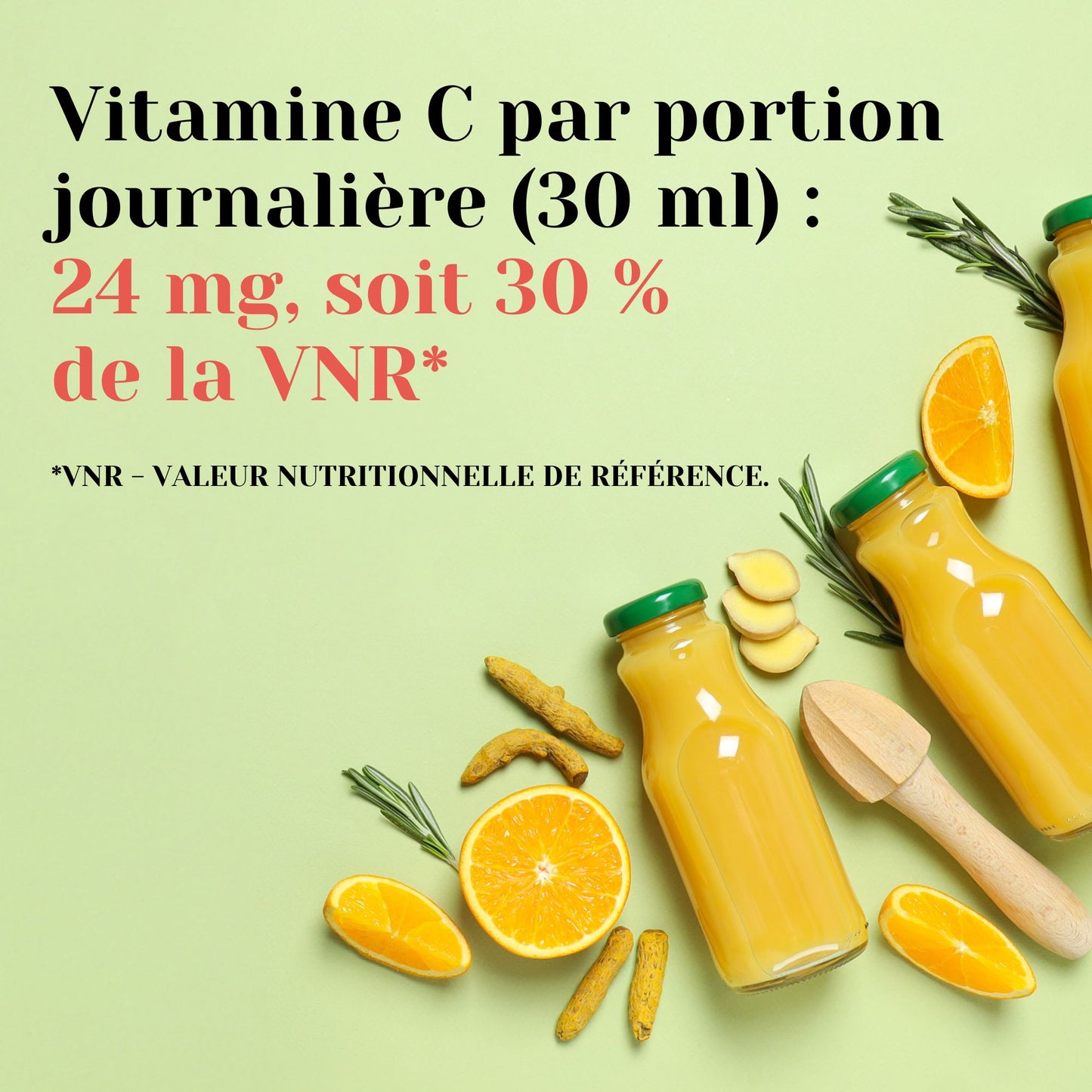 vitamine C par portion journélière (30ml) : 24 mg, soit 30 % de la VNR